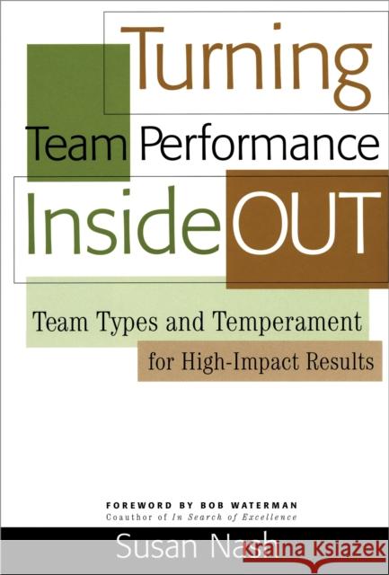 Turning Team Performance Inside Out: Team Types and Temperament for High-Impact Results Nash, Susan 9780891063919 Intercultural Press