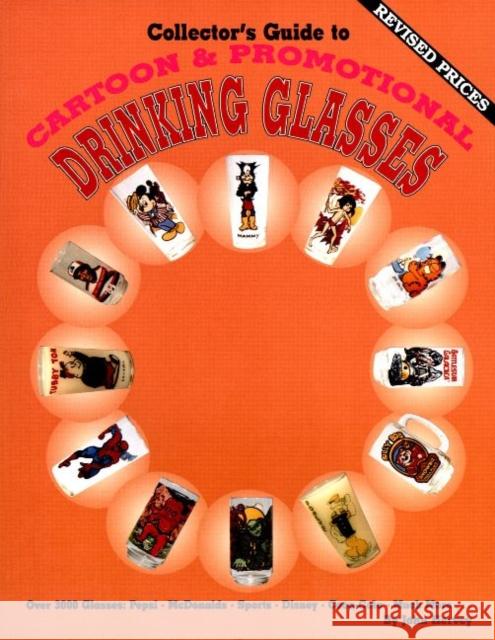 Collector's Guide to Cartoon & Promotional Drinking Glasses John Hervey 9780891454434 L-W