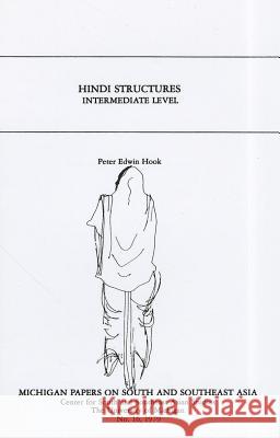 Hindi Structures: Intermediate Level, with Drills, Exercises, and Keyvolume 16 Hook, Peter 9780891480167 Centers for South Asian Studies, the Uni