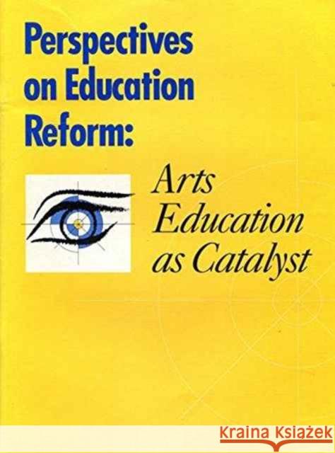 Perspectives on Education Reform: Arts Education as Catalist  9780892362967 Getty Education Institute for the Arts,U.S.