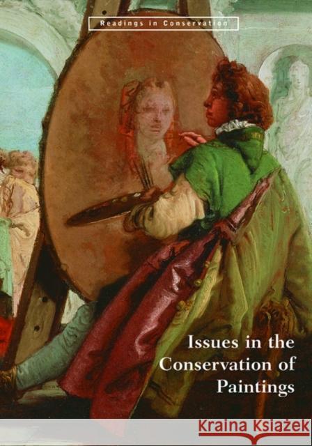 Issues in the Conservation of Paintings David Bomford Mark Leonard Mark Leonard 9780892367801 Getty Trust Publications: Getty Conservation