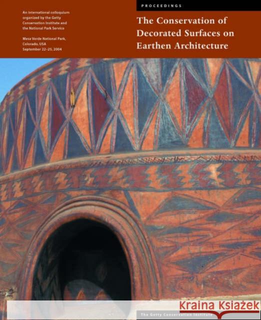 The Conservation of Decorated Surfaces on Earthen Architecture Leslie Rainer Angelyn Bass Rivera 9780892368501 J. Paul Getty Trust Publications