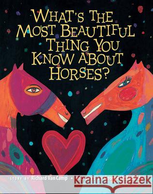 What's the Most Beautiful Thing You Know about Horses? Van Camp, Richard 9780892391851 Children's Book Press (CA)