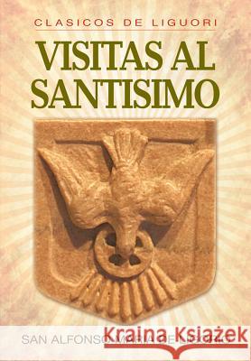 Visitas Al Santísimo De Ligorio, Alfonso 9780892437719 Liguori Publications