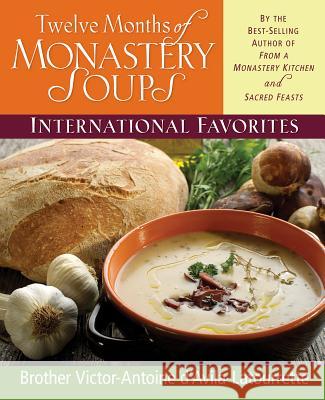 Twelve Months of Monastery Soups: International Favorites Victor-Antoine D'Avila-L 9780892439317 Liguori Publications