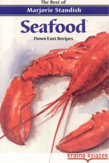 Seafood: Down East Recipes Marjorie Standish 9780892724239 Down East Books