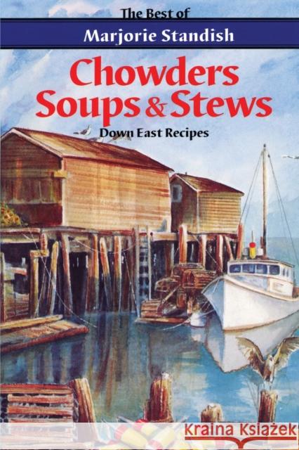Chowders, Soups, and Stews Marjorie Standish 9780892724246 Down East Books