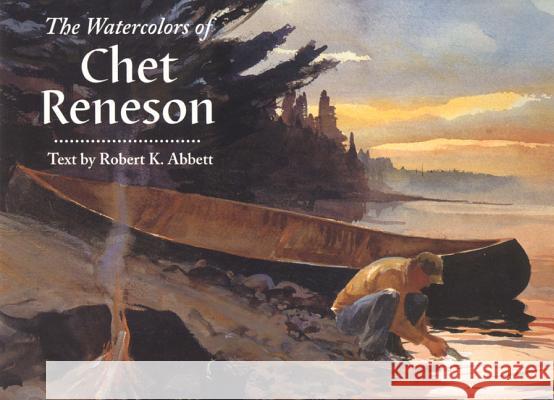 The Watercolors of Chet Reneson Robert K. Abbett Robert K. Abbett 9780892725342 Silver Quill Press