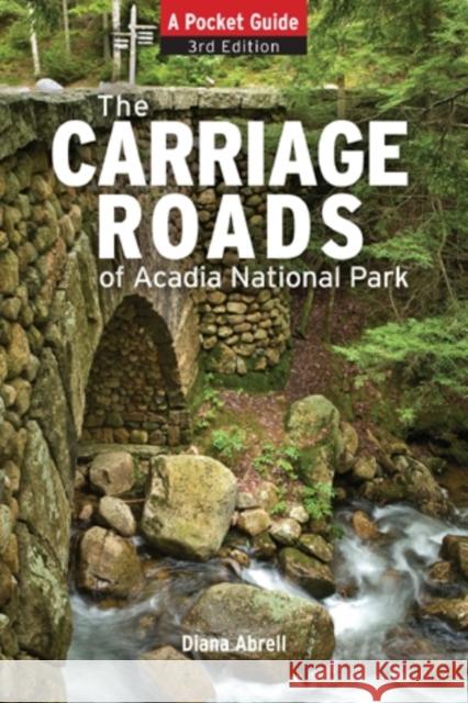 Carriage Roads of Acadia: A Pocket Guide Abrell, Diane 9780892729241 Down East Books