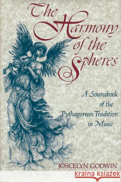 The Harmony of the Spheres: The Pythagorean Tradition in Music Godwin, Joscelyn 9780892812653 Inner Traditions International