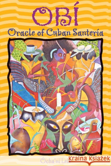 Obí: Oracle of Cuban Santería Lele, Ócha'ni 9780892818648 Destiny Books