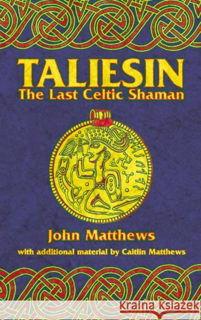 Taliesin: The Last Celtic Shaman Matthews, John 9780892818693 Inner Traditions International