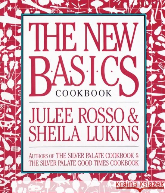 The New Basics Cookbook Julee Rosso Sheila Lukins Sheila Lukins 9780894803413 Workman Publishing