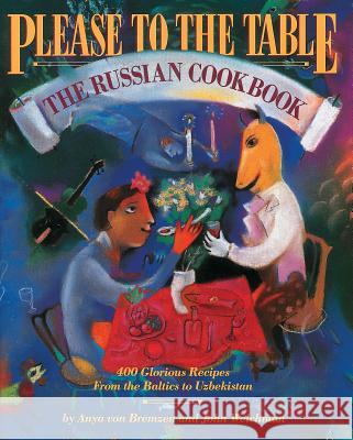 Please to the Table: The Russian Cookbook Anya Vo John Welchman John Welchman 9780894807534 Workman Publishing