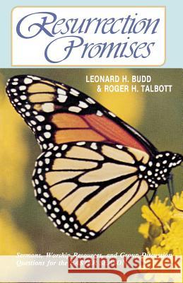 Resurrection Promises: Sermons, Worship Resources, and Group Discussion Questions for the Easter Season Leonard H. Budd Roger G. Talbott Michael L. Sherer 9780895368508 CSS Publishing Company