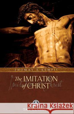 Imitation of Christ: Classic Devotions in Today's Language Watkins, James 9780895552259 Saint Benedict Press W/Tan Books and Publishe