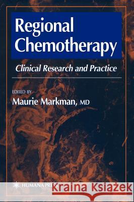 Regional Chemotherapy: Clinical Research and Practice Markman, Maurie 9780896037298 Humana Press