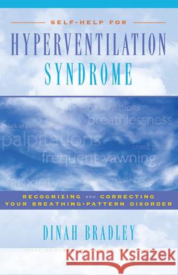 Self-Help for Hyperventilation Syndrome: Recognizing and Correcting Your Breathing-Pattern Disorder Dinah Bradley 9780897933483 Hunter House Publishers