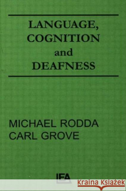 Language, Cognition, and Deafness Michael Rodda Carl Grove Michael Rodda 9780898598773 Taylor & Francis
