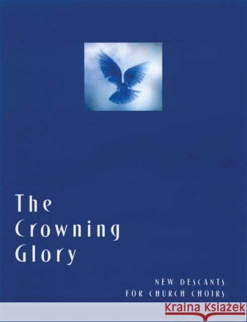 The Crowning Glory: New Descants for Church Choirs Church Publishing 9780898695038 Church Publishing