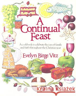 Continual Feast Evelyn Birge Vitz 9780898703849 Ignatius Press