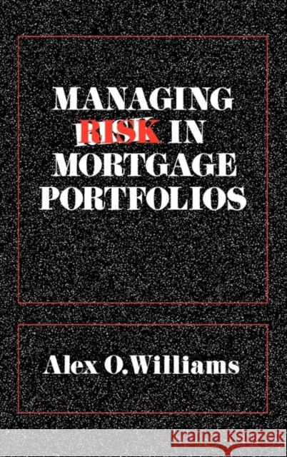 Managing Risk in Mortgage Portfolios Alex O. Williams 9780899300580 Quorum Books
