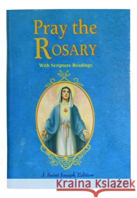 Pray the Rosary: For Rosary Novenas, Family Rosary, Private Recitation, Five First Saturdays Peyton, Patrick 9780899420523 Catholic Book Publishing Corporation