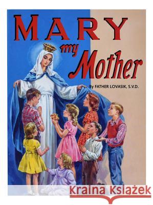 Mary My Mother Lawrence G. Lovasik 9780899422800 Catholic Book Publishing Company
