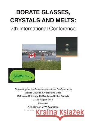 Borate Glasses, Crystals, & Melts: 7th International Conference A C Hannon J W Zwanziger S Kroeker 9780900682735 Society of Glass Technology