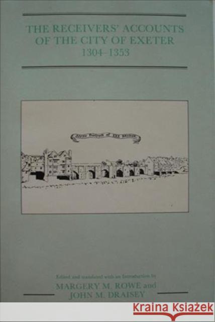The Receivers' Accounts of the City of Exeter 1304-1353  9780901853325 Devon & Cornwall Record Society