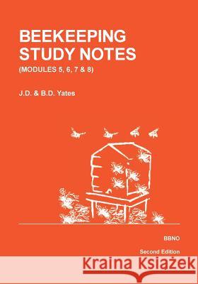 BEEKEEPING STUDY NOTES for the BBKA EXAMINATIONS: VOLUME 2 (Modules 5, 6, 7 and 8) Yates, Dawn 9780905652726 BBNO