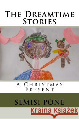 The Dreamtime Stories: A Christmas Present Semisi Pone 9780908341900 Rainbow Enterprises