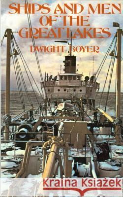 Ships and Men of the Great Lakes Dwight Boyer 9780912514512 Freshwater Press