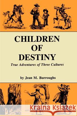 Children of Destiny: True Adventures of Three Cultures Burroughs, Jean M. 9780913270752 Sunstone Press