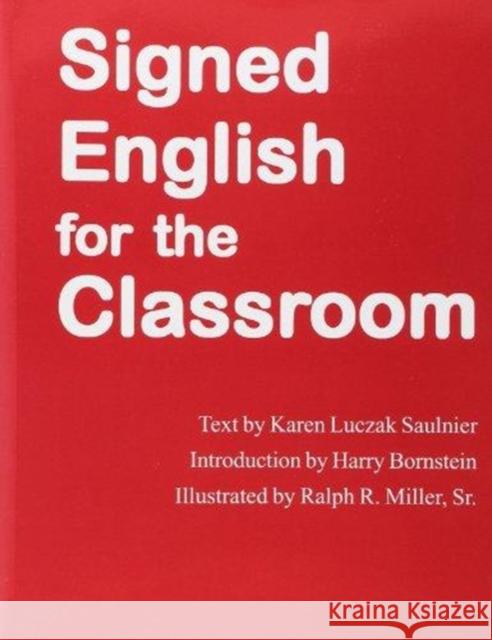 Signed English for the Classroom Harry Bornstein Ralph R. Miller Karen L. Saulnier 9780913580370 Gallaudet University Press