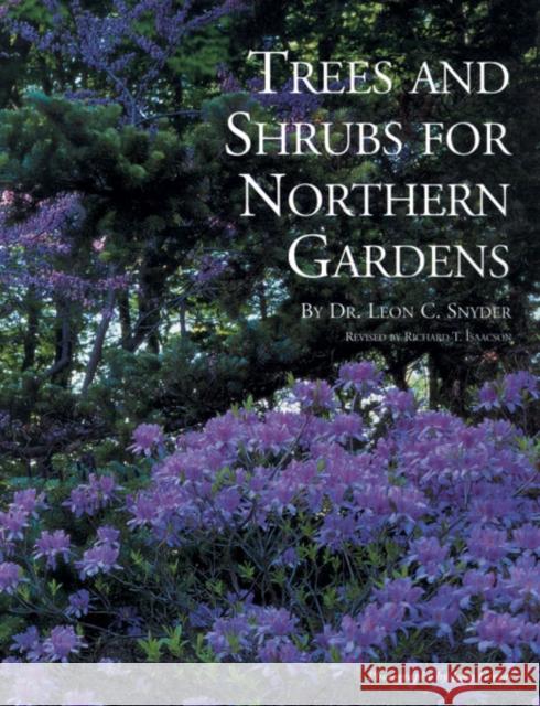 Trees and Shrubs for Northern Gardens Leon C. Snyder Richard T. Isaacson John Gregor 9780915679072 Andersen Horticultural Library