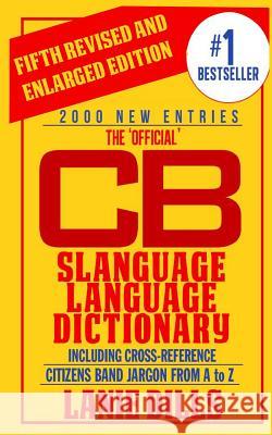 The 'Official' CB Slanguage Language Dictionary (Including Cross Reference) Dills, Lanie 9780916744083 Lanie Dills