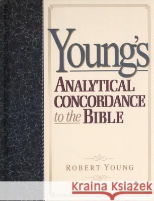 Young's Analytical Concordance to the Bible Robert Young 9780917006296 Hendrickson Publishers Inc