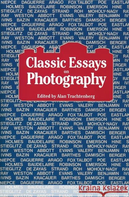 Classic Essays on Photography Alan Trachtenberg 9780918172082 Leete's Island Books,U.S.