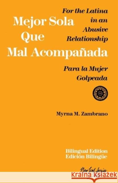 Mejor Sola Que Mal Acompanada: For the Latina in an Abusive Relationship/Para La Mujer Golpeada Zambrano, Myrna M. 9780931188268 Seal Press (CA)