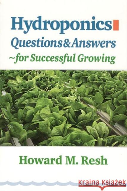 Hydroponics Questions & Answers: ∼for Successful Growing Resh, Howard M. 9780931231964 CRC