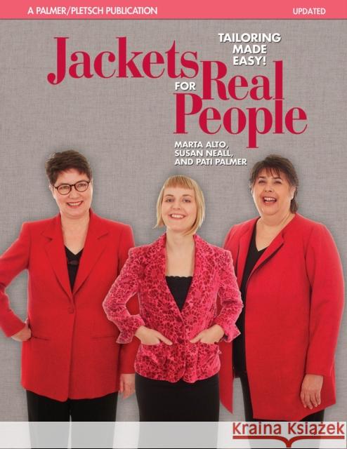 Jackets for Real People: Tailoring Made Easy! Alto, Marta 9780935278668 Palmer/Pletsch Publishing