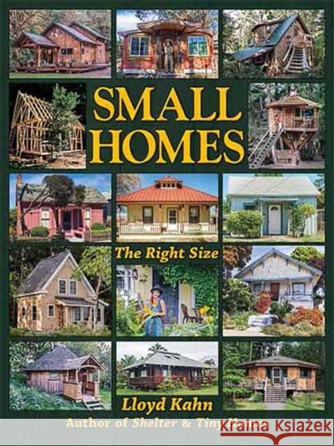 Small Homes: The Right Size Lloyd Kahn 9780936070681 Shelter Publications