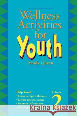 Wellness Activities for Youth Sandy Queen 9780938586982 Whole Person Associates