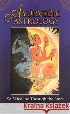 Ayurvedic Astrology: Self-Healing Through the Stars David Frawley 9780940985889 Lotus Press