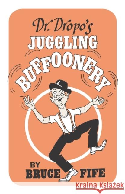 Dr Dropo's Juggling Buffoonery Dr Bruce Fife, ND 9780941599054 Piccadilly Books,U.S.