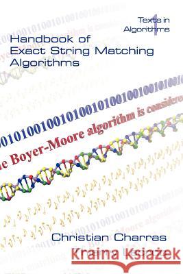 Handbook of Exact String Matching Algorithms Christian Charras, Thierry Lecroq 9780954300647 Kings College Publications