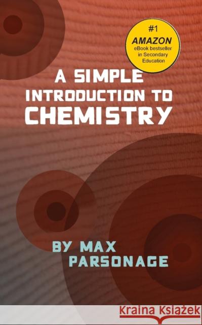 A Simple Introduction to Chemistry Max Parsonage 9780955545146 Not Avail