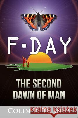 F-Day: The Second Dawn Of Man Turner, Colin R. 9780956064028 Applied Image
