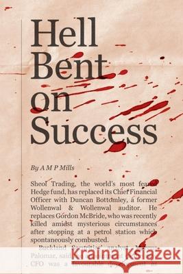 Hell Bent on Success A M P Mills 9780956117915 Glen Fyne Books